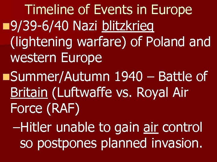 Timeline of Events in Europe n 9/39 -6/40 Nazi blitzkrieg (lightening warfare) of Poland
