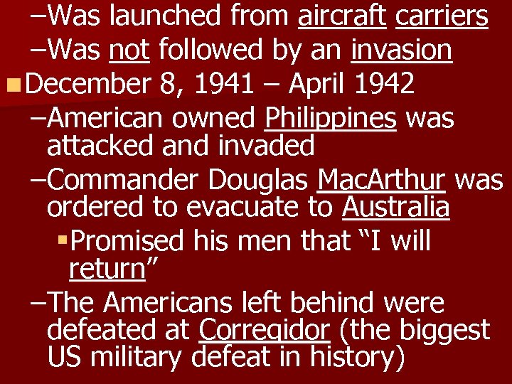 –Was launched from aircraft carriers –Was not followed by an invasion n December 8,