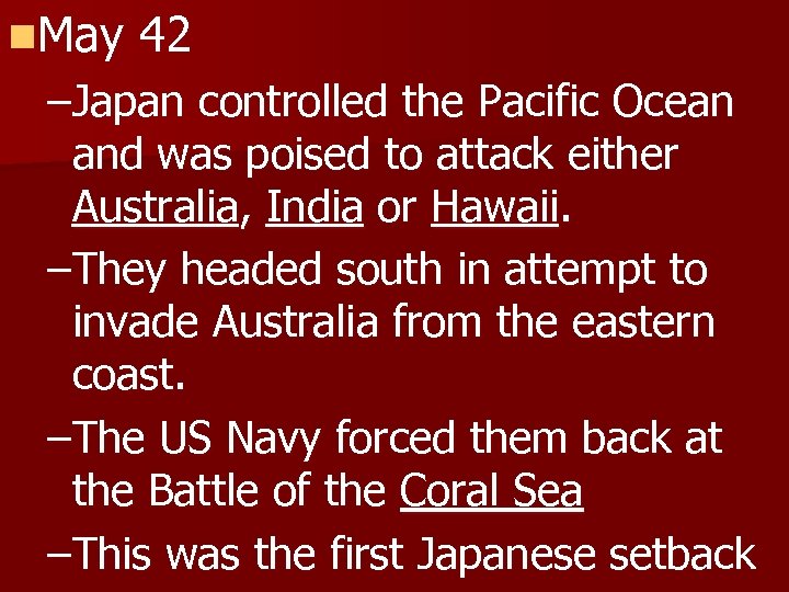 n. May 42 –Japan controlled the Pacific Ocean and was poised to attack either