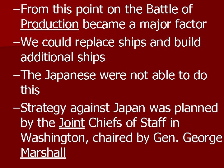 –From this point on the Battle of Production became a major factor –We could