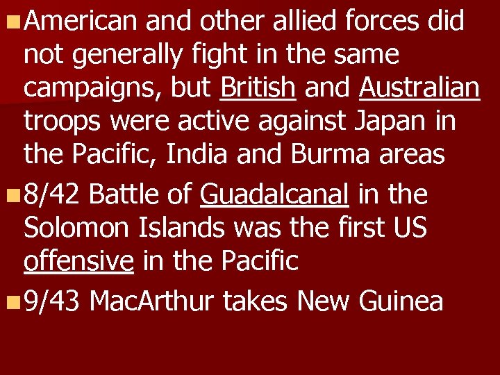 n American and other allied forces did not generally fight in the same campaigns,