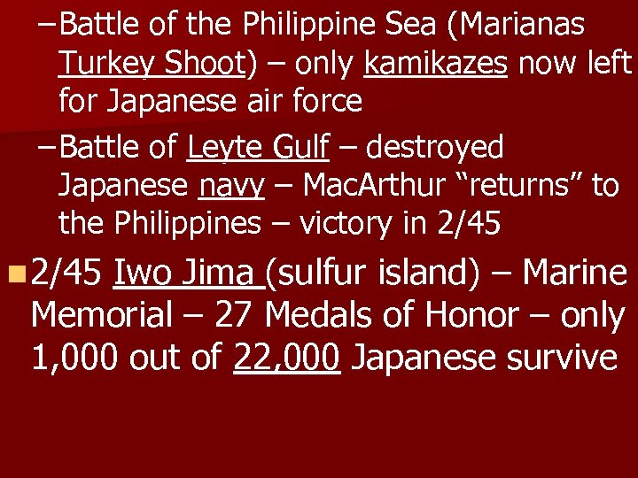 – Battle of the Philippine Sea (Marianas Turkey Shoot) – only kamikazes now left