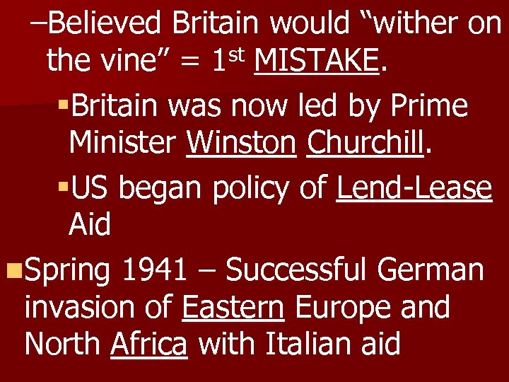 –Believed Britain would “wither on st MISTAKE. the vine” = 1 §Britain was now