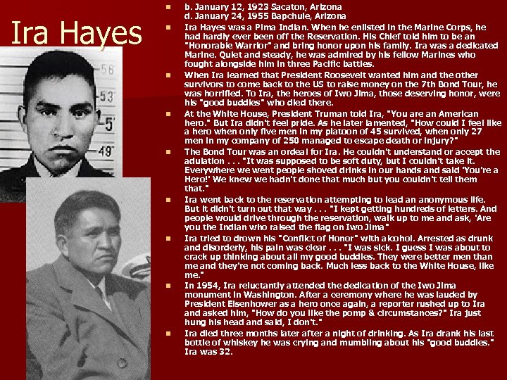 n Ira Hayes n n n n b. January 12, 1923 Sacaton, Arizona d.