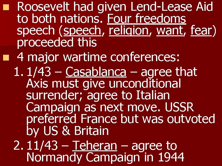 Roosevelt had given Lend-Lease Aid to both nations. Four freedoms speech (speech, religion, want,