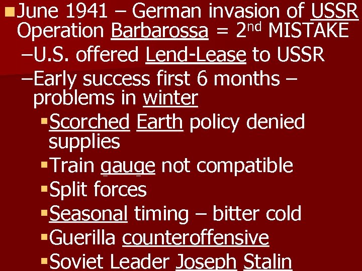 n June 1941 – German invasion of USSR Operation Barbarossa = 2 nd MISTAKE