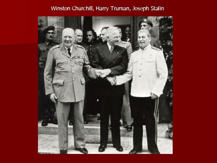 Winston Churchill, Harry Truman, Joseph Stalin 
