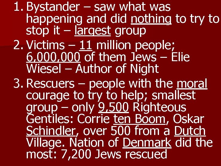 1. Bystander – saw what was happening and did nothing to try to stop