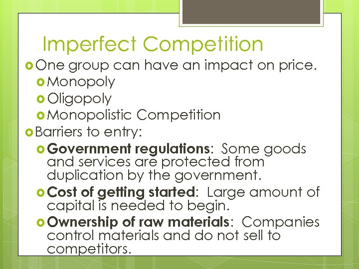 Imperfect Competition One group can have an impact on price. Monopoly Oligopoly Monopolistic Competition