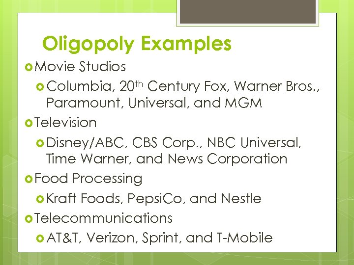 Oligopoly Examples Movie Studios Columbia, 20 th Century Fox, Warner Bros. , Paramount, Universal,