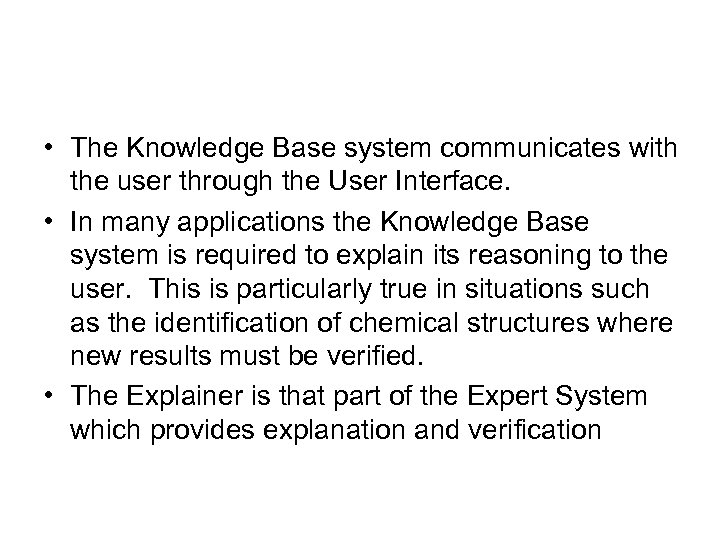  • The Knowledge Base system communicates with the user through the User Interface.