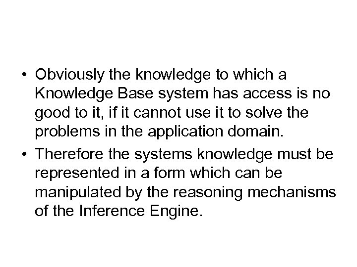  • Obviously the knowledge to which a Knowledge Base system has access is