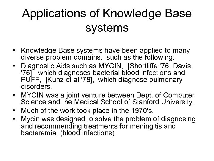 Applications of Knowledge Base systems • Knowledge Base systems have been applied to many