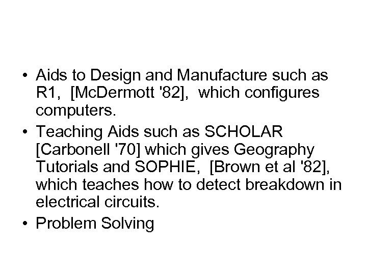  • Aids to Design and Manufacture such as R 1, [Mc. Dermott '82],