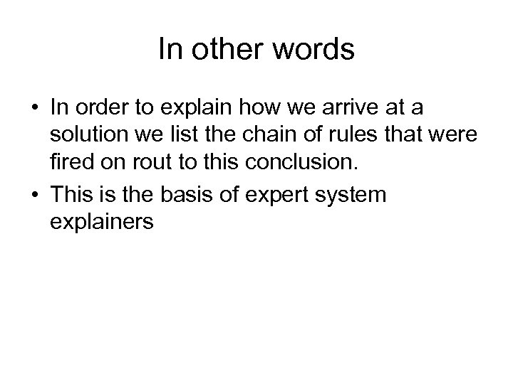 In other words • In order to explain how we arrive at a solution