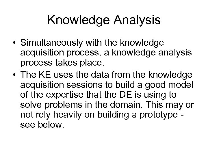 Knowledge Analysis • Simultaneously with the knowledge acquisition process, a knowledge analysis process takes