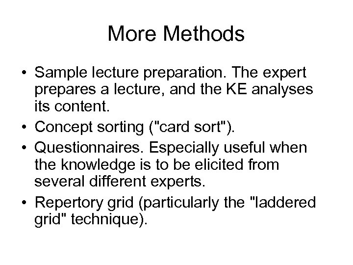 More Methods • Sample lecture preparation. The expert prepares a lecture, and the KE