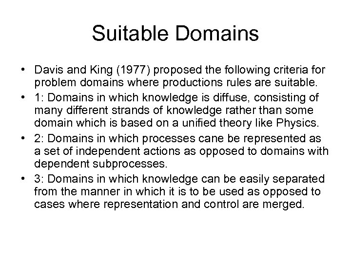 Suitable Domains • Davis and King (1977) proposed the following criteria for problem domains