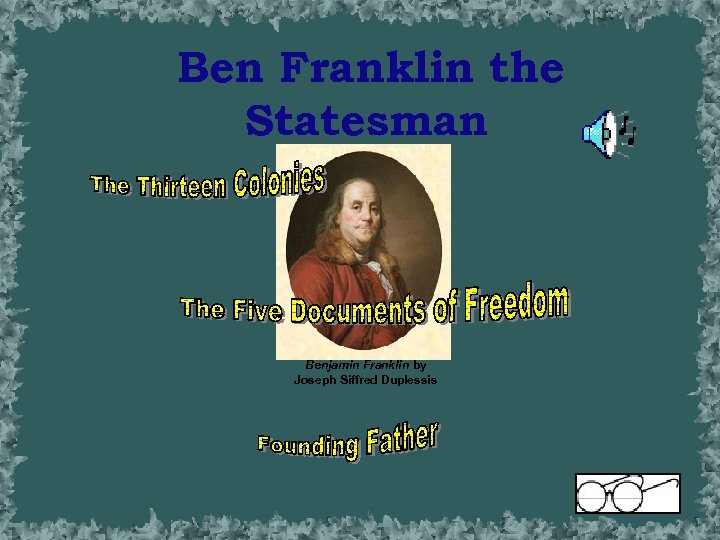 Ben Franklin the Statesman Benjamin Franklin by Joseph Siffred Duplessis 
