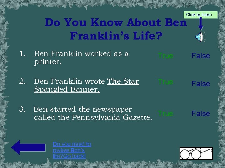 Click to listen Do You Know About Ben Franklin’s Life? 1. Ben Franklin worked