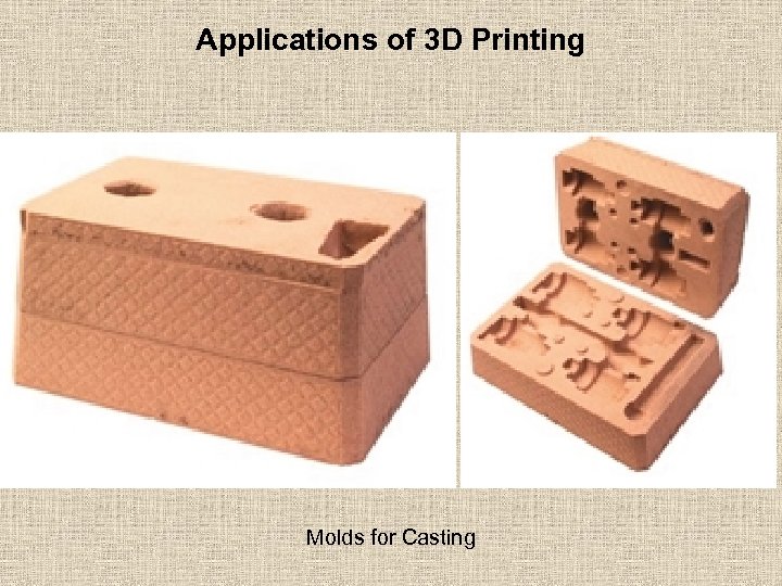 Applications of 3 D Printing Molds for Casting 