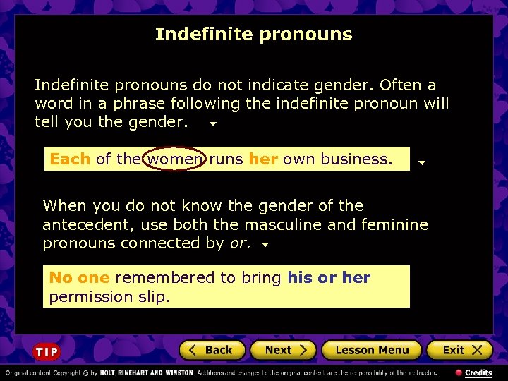 Indefinite pronouns do not indicate gender. Often a word in a phrase following the