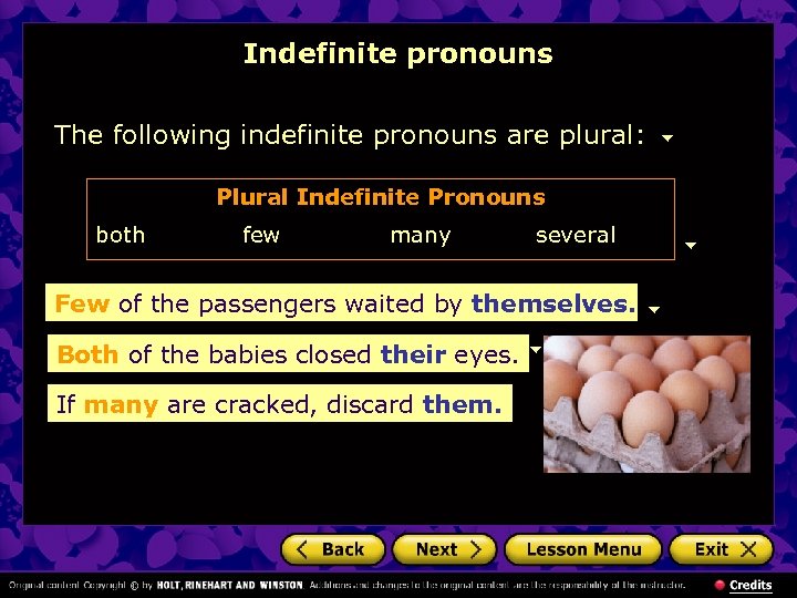 Indefinite pronouns The following indefinite pronouns are plural: Plural Indefinite Pronouns both few many