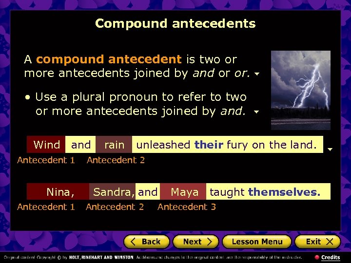 Compound antecedents A compound antecedent is two or more antecedents joined by and or