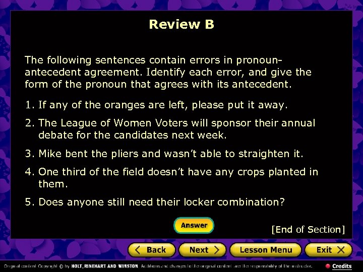 Review B The following sentences contain errors in pronounantecedent agreement. Identify each error, and