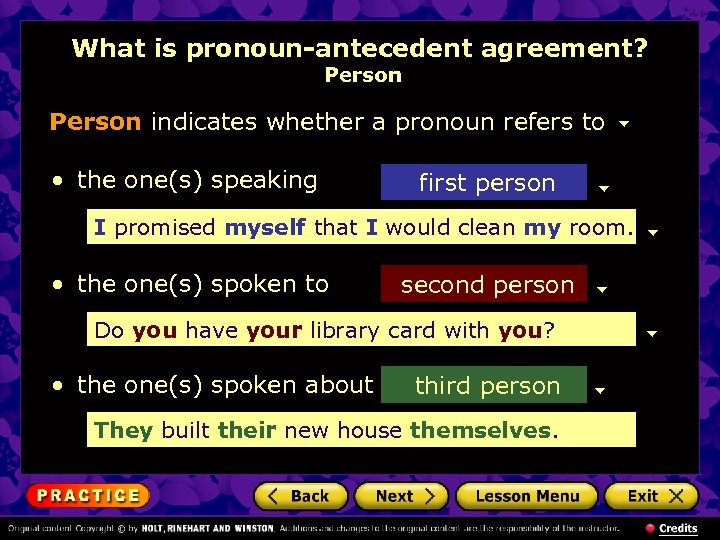 What is pronoun-antecedent agreement? Person indicates whether a pronoun refers to • the one(s)