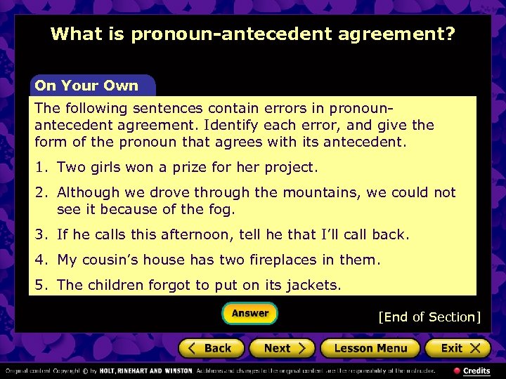 What is pronoun-antecedent agreement? On Your Own The following sentences contain errors in pronounantecedent
