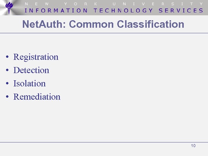 Net. Auth: Common Classification • • Registration Detection Isolation Remediation 10 