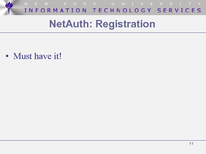 Net. Auth: Registration • Must have it! 11 