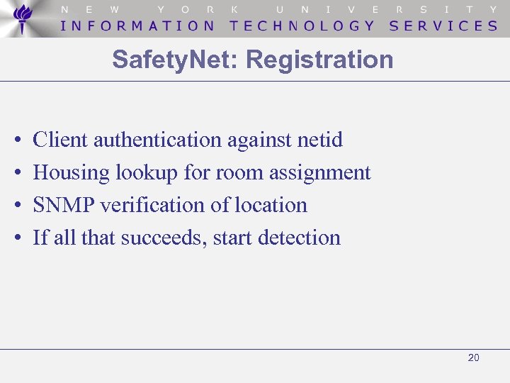 Safety. Net: Registration • • Client authentication against netid Housing lookup for room assignment