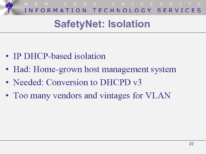 Safety. Net: Isolation • • IP DHCP-based isolation Had: Home-grown host management system Needed: