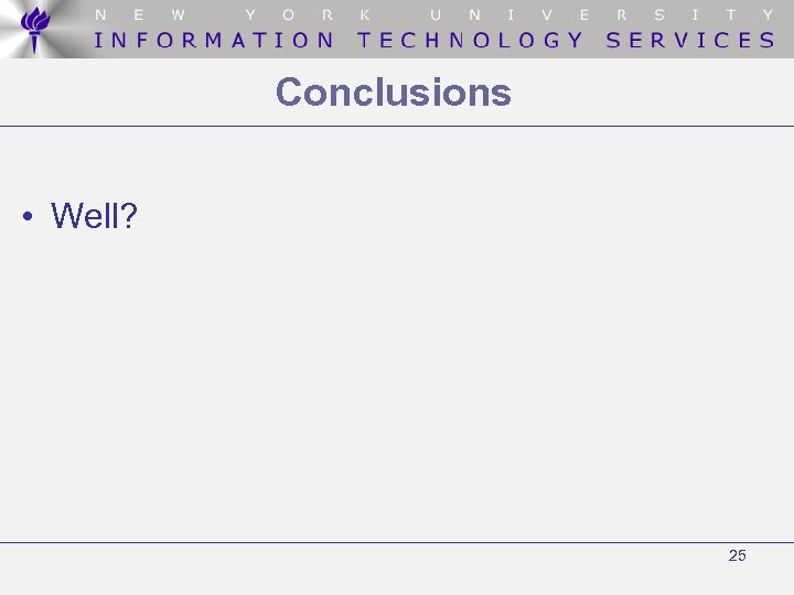 Conclusions • Well? 25 