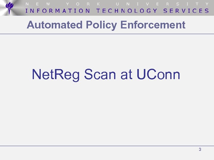 Automated Policy Enforcement Net. Reg Scan at UConn 3 