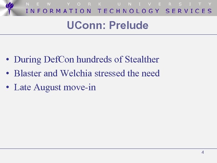 UConn: Prelude • During Def. Con hundreds of Stealther • Blaster and Welchia stressed