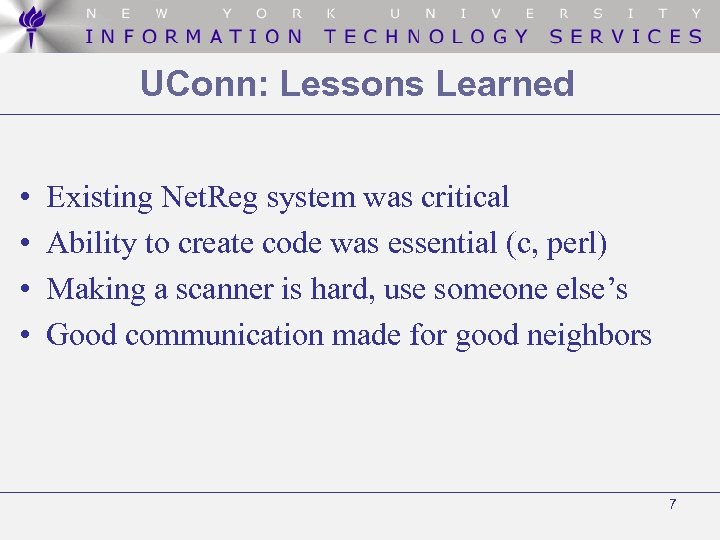 UConn: Lessons Learned • • Existing Net. Reg system was critical Ability to create