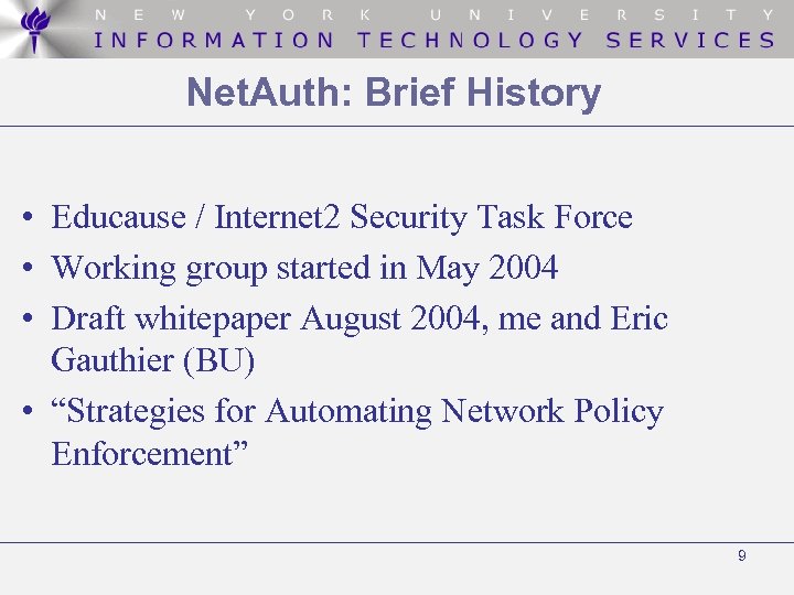 Net. Auth: Brief History • Educause / Internet 2 Security Task Force • Working