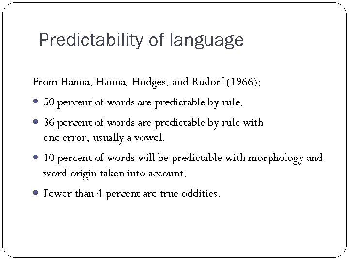 Predictability of language From Hanna, Hodges, and Rudorf (1966): 50 percent of words are