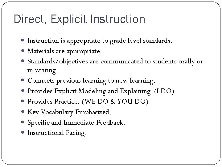 Direct, Explicit Instruction is appropriate to grade level standards. Materials are appropriate Standards/objectives are