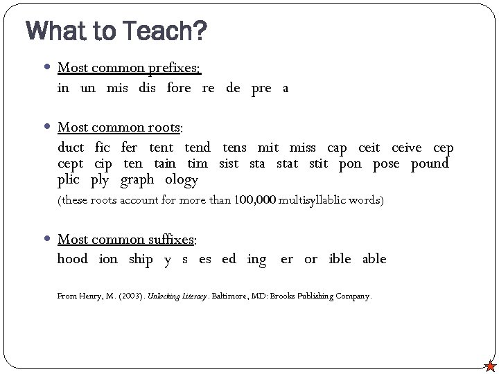 What to Teach? Most common prefixes: in un mis dis fore re de pre