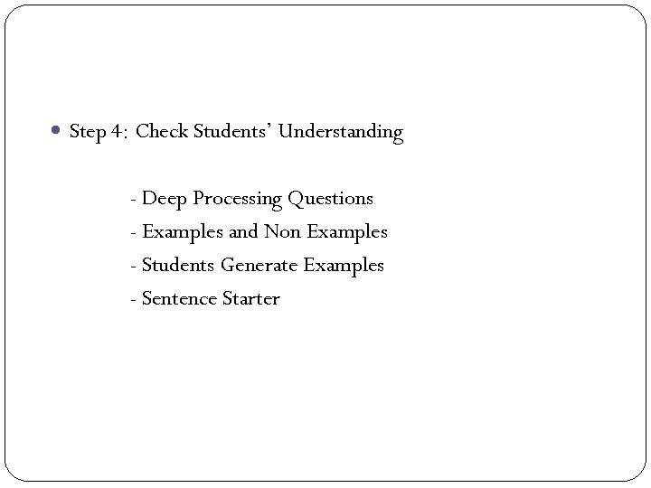  Step 4: Check Students’ Understanding - Deep Processing Questions - Examples and Non