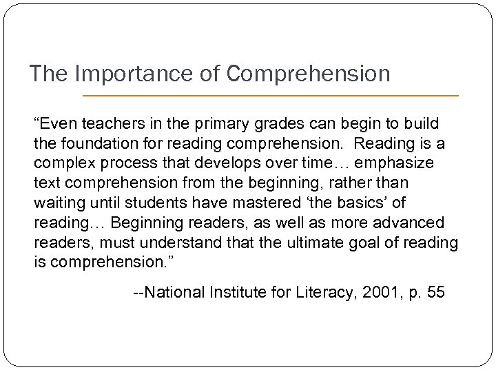 The Importance of Comprehension “Even teachers in the primary grades can begin to build