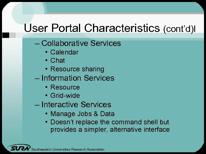 User Portal Characteristics (cont’d)l – Collaborative Services • Calendar • Chat • Resource sharing