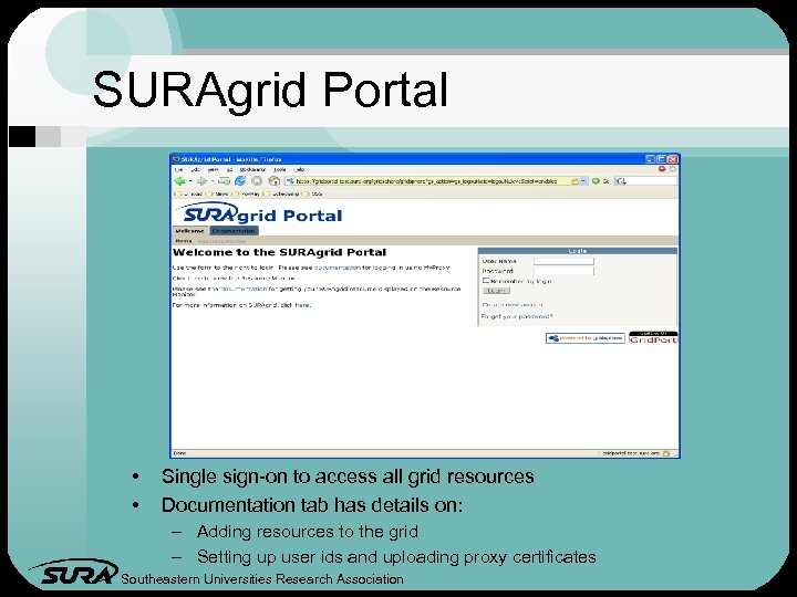 SURAgrid Portal • • Single sign-on to access all grid resources Documentation tab has