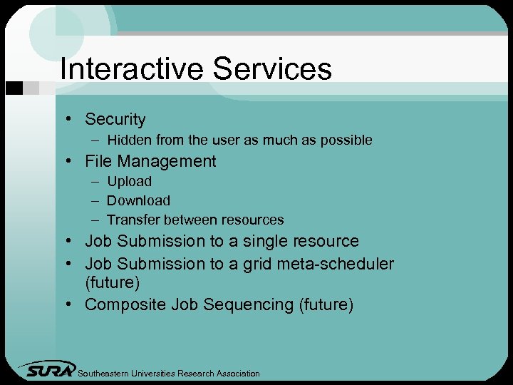 Interactive Services • Security – Hidden from the user as much as possible •