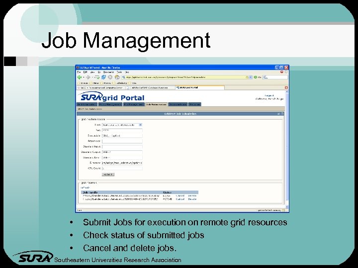 Job Management • • • Submit Jobs for execution on remote grid resources Check