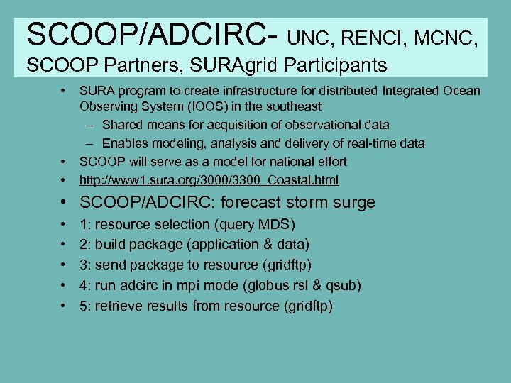 SCOOP/ADCIRC- UNC, RENCI, MCNC, SCOOP Partners, SURAgrid Participants • • • SURA program to